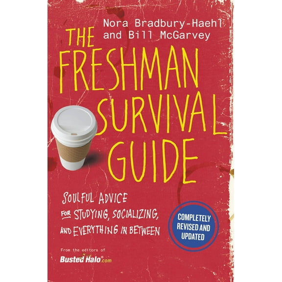 The Freshman Survival Guide : Soulful Advice for Studying, Socializing, and Everything In Between (Paperback)