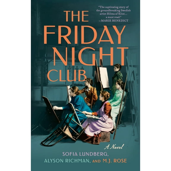 The Friday Night Club: A Novel of Artist Hilma AF Klint and Her Creative Circle, (Paperback)