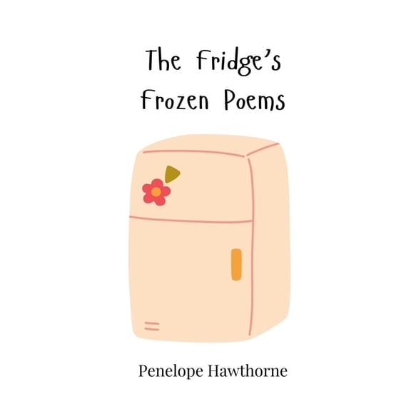 The Fridge's Frozen Poems, (Paperback)