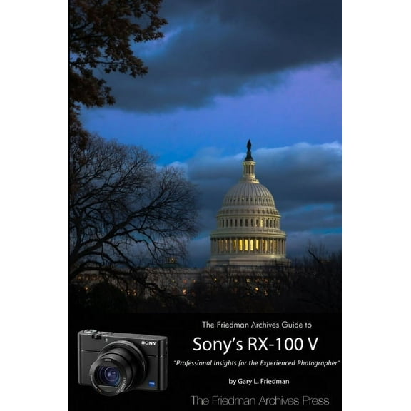 The Friedman Archives Guide to Sony's RX-100 V (B&W Edition) (Paperback)