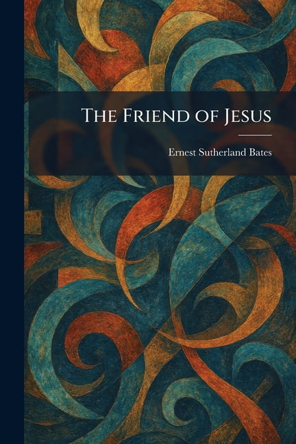 The Friend of Jesus, (Paperback)