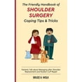 thumbnail image 1 of The Friendly Handbook of Shoulder Surgery Coping Tips and Tricks (Paperback), 1 of 1