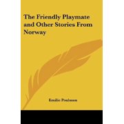 The Friendly Playmate and Other Stories From Norway Paperback 1419131524 9781419131523 Emilie Poulsson