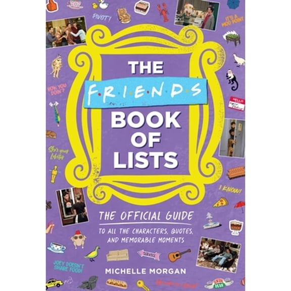 Pre-Owned The Friends Book of Lists: The Official Guide to All the Characters, Quotes, and Memorable Moments (Hardcover) 0762480599 9780762480593