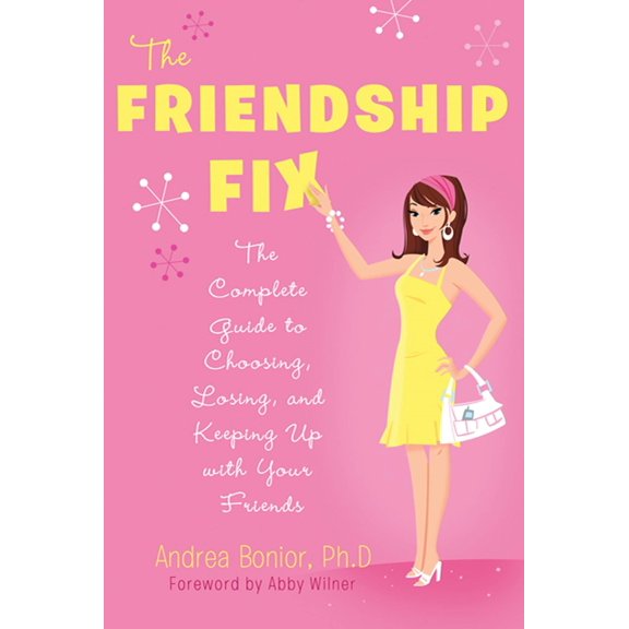 Pre-Owned The Friendship Fix : The Complete Guide to Choosing, Losing, and Keeping Up with Your Friends (Paperback)