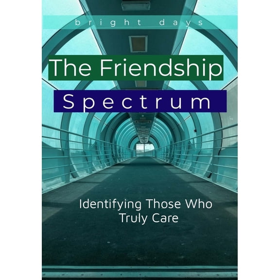 The Friendship Spectrum: Identifying Those Who Truly Care, (Paperback)