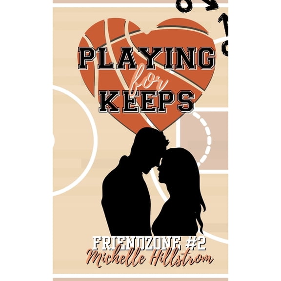 The Friendzone Playing for Keeps, Book 2, (Paperback)
