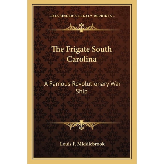 The Frigate South Carolina: A Famous Revolutionary War Ship, (Paperback)