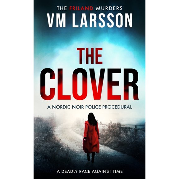 The Friland Murders The Clover: A Nordic Noir Police Procedural, Book 3, (Paperback)