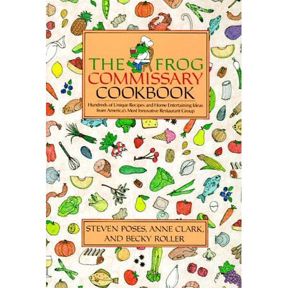 Pre-Owned The Frog Commissary Cookbook (Paperback) by Steven Poses, Anne Clark, Becky Rollen
