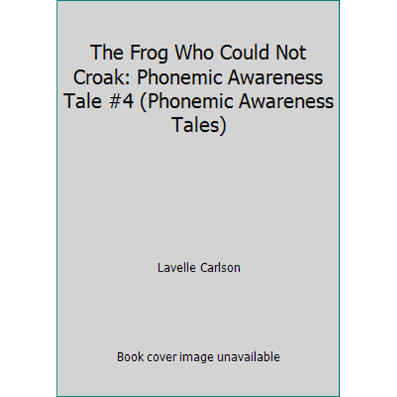 Pre-Owned The Frog Who Could Not Croak: Phonemic Awareness Tale #4 (Phonemic Awareness Tales) (Hardcover) 0972580336 9780972580335