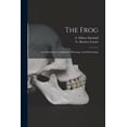 thumbnail image 1 of The Frog : an Introduction to Anatomy, Histology, and Embryology (Paperback), 1 of 1