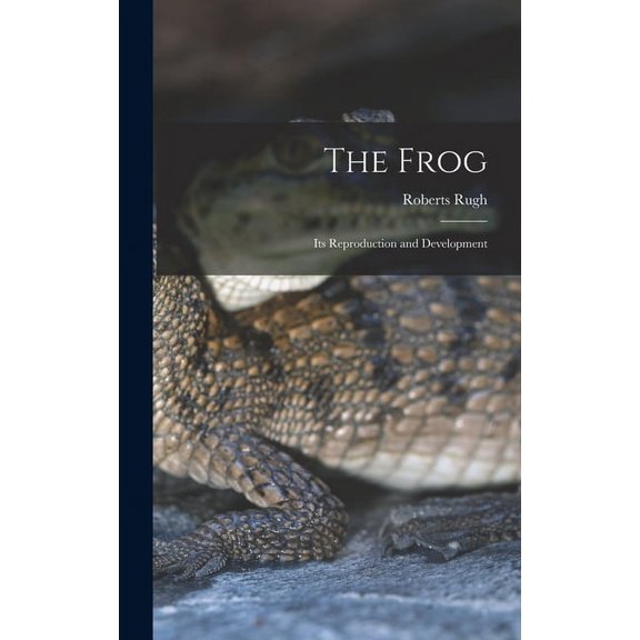 The Frog; its Reproduction and Development (Hardcover)