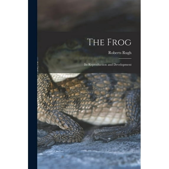 The Frog; its Reproduction and Development (Paperback)