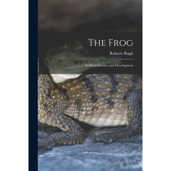 The Frog; its Reproduction and Development (Paperback)