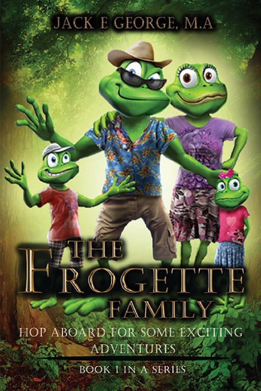 The Frogette Family: Hop Aboard For Some Exciting Adventures, (Paperback)