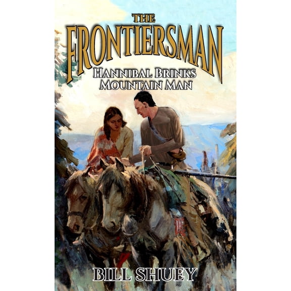 The Fronitiersman The Frontiersman: Hannibal Brinks - Mountain Man, Book 2, (Paperback)