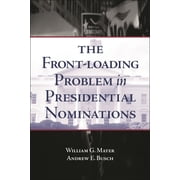 The Front-Loading Problem in Presidential Nominations, Paperback