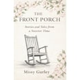 thumbnail image 1 of The Front Porch - Stories and Tales from a Sweeter Time, (Hardcover), 1 of 1
