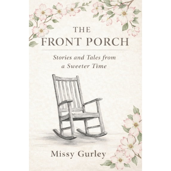 The Front Porch - Stories and Tales from a Sweeter Time, (Hardcover)