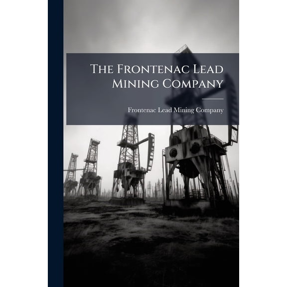 The Frontenac Lead Mining Company (Paperback)