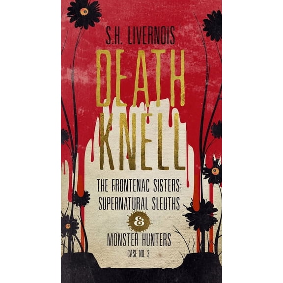 The Frontenac Sisters: Supernatural Sleu Death Knell: Case No. 3, Book 3, (Paperback)