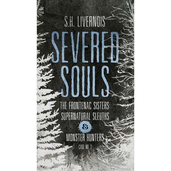 The Frontenac Sisters: Supernatural Sleu Severed Souls: Case No. 2, Book 2, (Paperback)