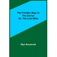 thumbnail image 1 of The Frontier Boys in the Sierras; Or, The Lost Mine, (Paperback), 1 of 1