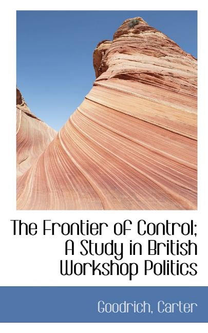 The Frontier of Control; A Study in British Workshop Politics (Paperback)