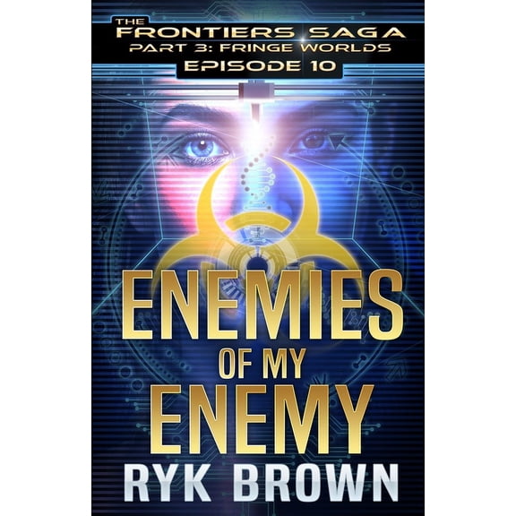 The Frontiers Saga - Part 3: Fringe Worlds: Ep.#3.10 - "Enemies of my Enemy" (Paperback)