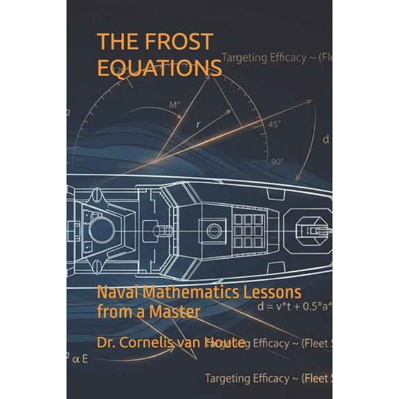 Naval Combat The Frost Equations: Naval Mathematics Lessons from a Master, Book 11, (Paperback)