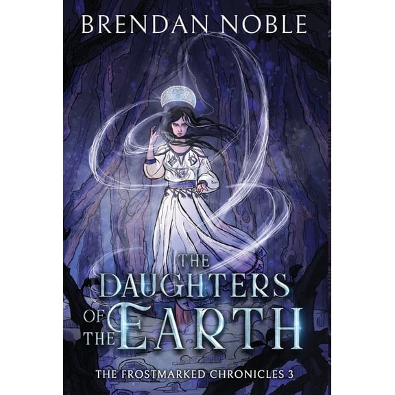 The Frostmarked Chronicles The Daughters of the Earth, Book 3, (Hardcover)