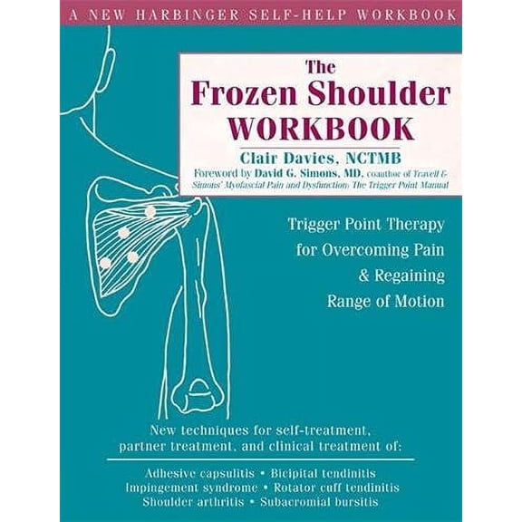 Pre-Owned The Frozen Shoulder Workbook: Trigger Point Therapy for Overcoming Pain & Regaining Range of Motion (Paperback) 157224447X 9781572244474