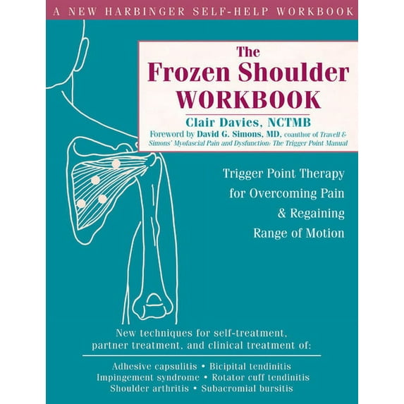 The Frozen Shoulder Workbook : Trigger Point Therapy for Overcoming Pain and Regaining Range of Motion (Paperback)