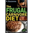 thumbnail image 1 of Pre-Owned The Frugal Carnivore Diet: How I Eat a Carnivore Diet for $4 a Day, 1 of 1