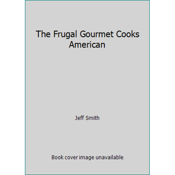 Pre-Owned The Frugal Gourmet Cooks American (Hardcover) 0688063470 9780688063474