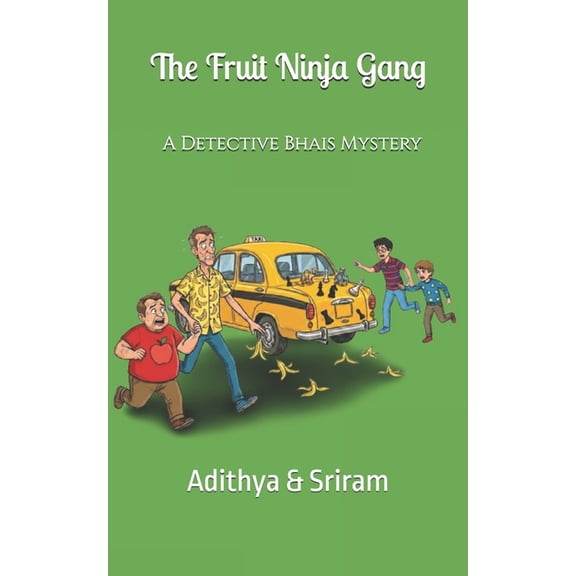 The Fruit Ninja Gang: A Detective Bhais Mystery, (Paperback)