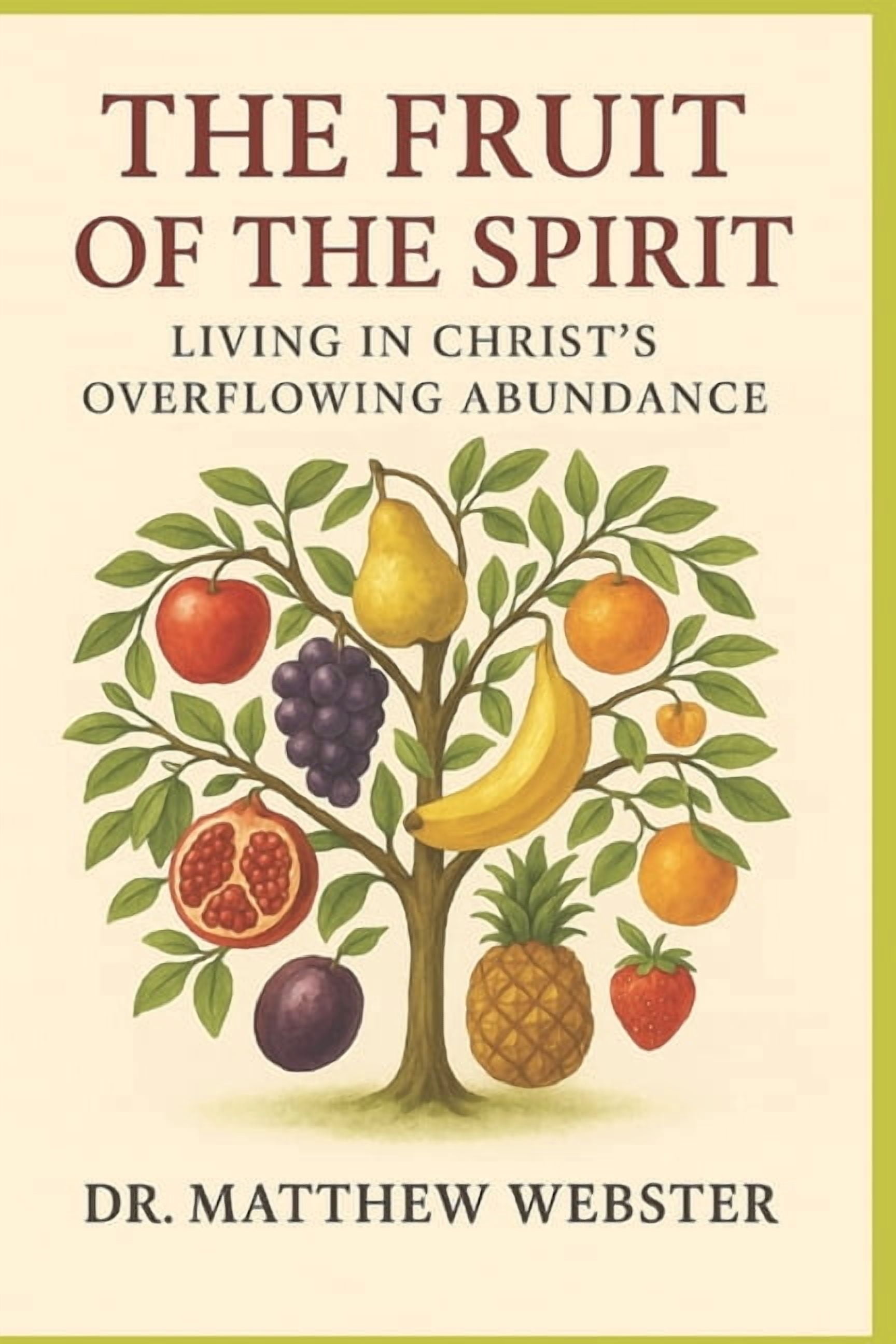 The Fruit of the Spirit: Living in Christ's Overflowing Abundance, (Paperback)