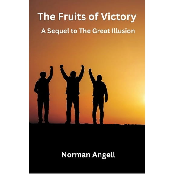 The Fruits of Victory: A Sequel to The Great Illusion, (Paperback)