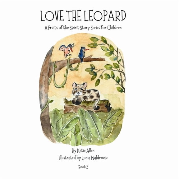 The Fruits of the Spirit Stories for Chi Love the Leopard: A Fruits of the Spirit Story for Children: Book 2, (Paperback)