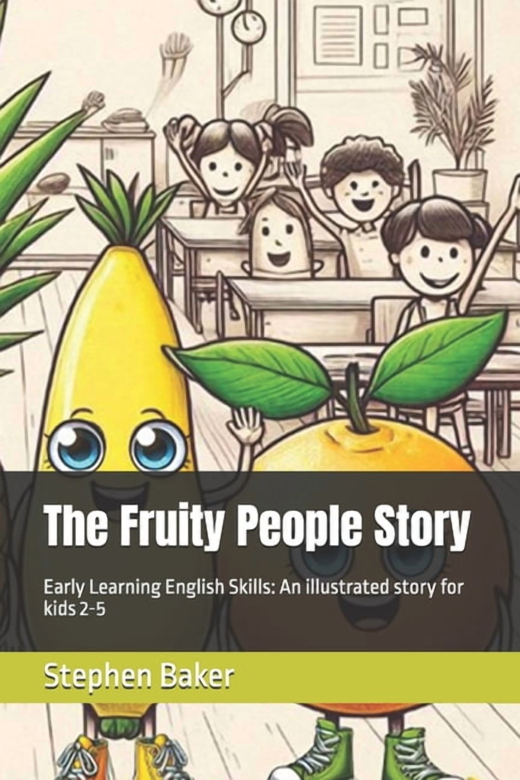 The Fruity People Story: Early Learning English Skills: An illustrated story for kids 2-5, (Paperback)