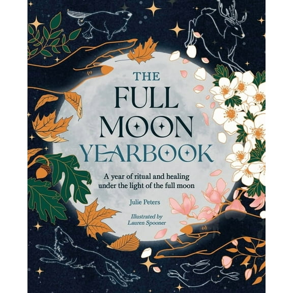 The Full Moon Yearbook: A Year of Ritual and Healing Under the Light of the Full Moon., (Paperback)