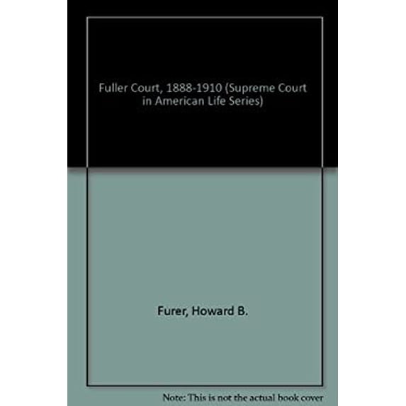 Pre-Owned The Fuller Court, 1888-1910 9780867330601 Used