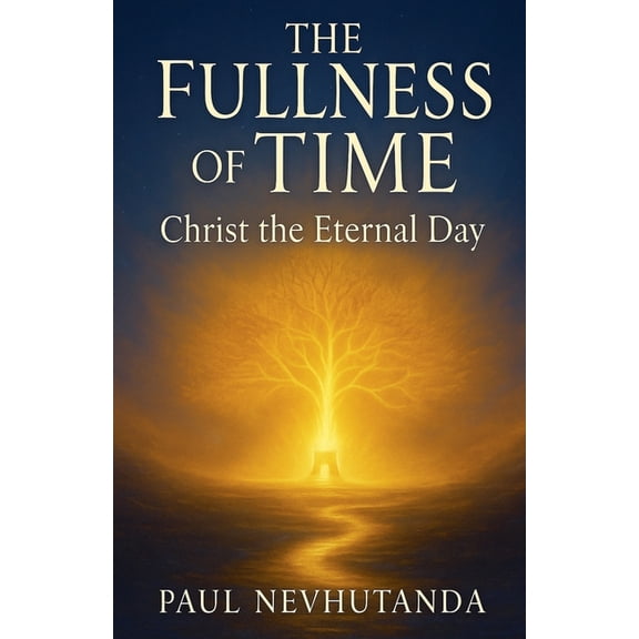 The Fullness of Time: Christ the Eternal Day, (Paperback)