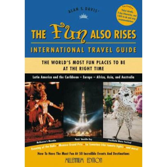 Pre-Owned The Fun Also Rises Travel Guide International: The Most Fun Places to Be at the Right Time (Paperback) 0966635213 9780966635218