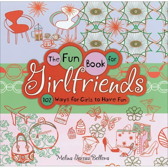 The Fun Book for Girlfriends : 102 Ways for Girls to Have Fun (Hardcover)