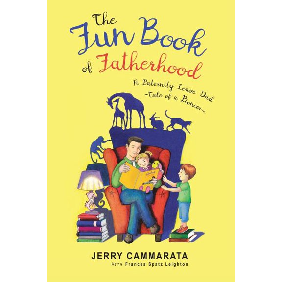 The Fun Book of Fatherhood: A Paternity Leave Dad- Tale of a Pioneer, (Paperback)