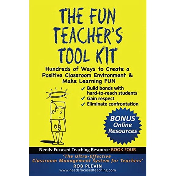 Pre-Owned The Fun Teacher’s Tool kit: Hundreds of Ways to Create a Positive Classroom Environment & Make Learning FUN (Needs-Focused Teaching Resource) (Paperback) 1549800523 9781549800528