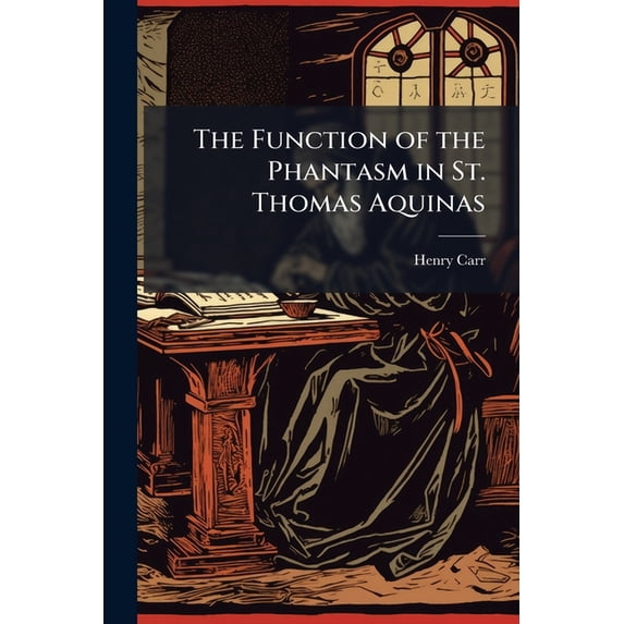 The Function of the Phantasm in St. Thomas Aquinas (Paperback)