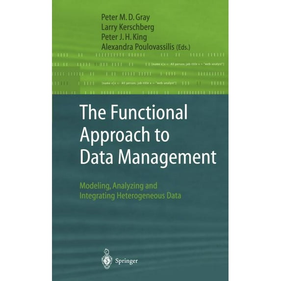 The Functional Approach to Data Management: Modeling, Analyzing and Integrating Heterogeneous Data, (Hardcover)
